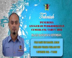TAHNIAH DIUCAPKAN KEPADA PEGAWAI & KAKITANGAN MAJLIS BANDARAYA SEREMBAN YANG TELAH MENERIMA ANUGERAH PERKHIDMATAN CEMERLANG TAHUN 2022 PENTADBIRAN KERAJAAN NEGERI SEMBILAN