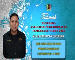 TAHNIAH DIUCAPKAN KEPADA PEGAWAI & KAKITANGAN MAJLIS BANDARAYA SEREMBAN YANG TELAH MENERIMA ANUGERAH PERKHIDMATAN CEMERLANG TAHUN 2022 PENTADBIRAN KERAJAAN NEGERI SEMBILAN