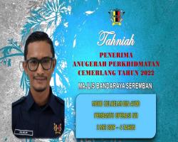 TAHNIAH DIUCAPKAN KEPADA PEGAWAI & KAKITANGAN MAJLIS BANDARAYA SEREMBAN YANG TELAH MENERIMA ANUGERAH PERKHIDMATAN CEMERLANG TAHUN 2022 PENTADBIRAN KERAJAAN NEGERI SEMBILAN