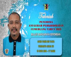 TAHNIAH DIUCAPKAN KEPADA PEGAWAI & KAKITANGAN MAJLIS BANDARAYA SEREMBAN YANG TELAH MENERIMA ANUGERAH PERKHIDMATAN CEMERLANG TAHUN 2022 PENTADBIRAN KERAJAAN NEGERI SEMBILAN
