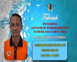 TAHNIAH DIUCAPKAN KEPADA PEGAWAI & KAKITANGAN MAJLIS BANDARAYA SEREMBAN YANG TELAH MENERIMA ANUGERAH PERKHIDMATAN CEMERLANG TAHUN 2022 PENTADBIRAN KERAJAAN NEGERI SEMBILAN